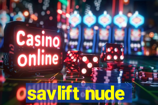 savlift nude